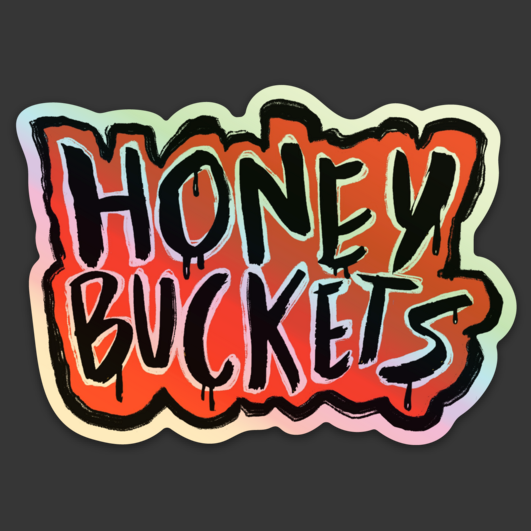 Honey Buckets Holographic Sticker