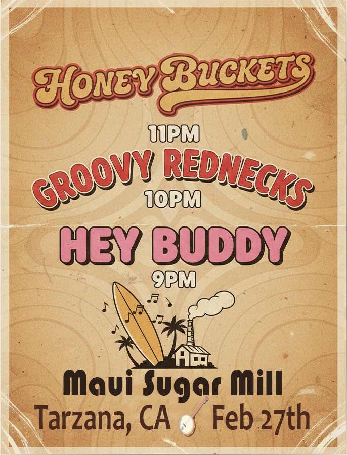 Maui Sugar Mill w Groovy Rednecks - Feb 27 2026 - Honey Buckets
